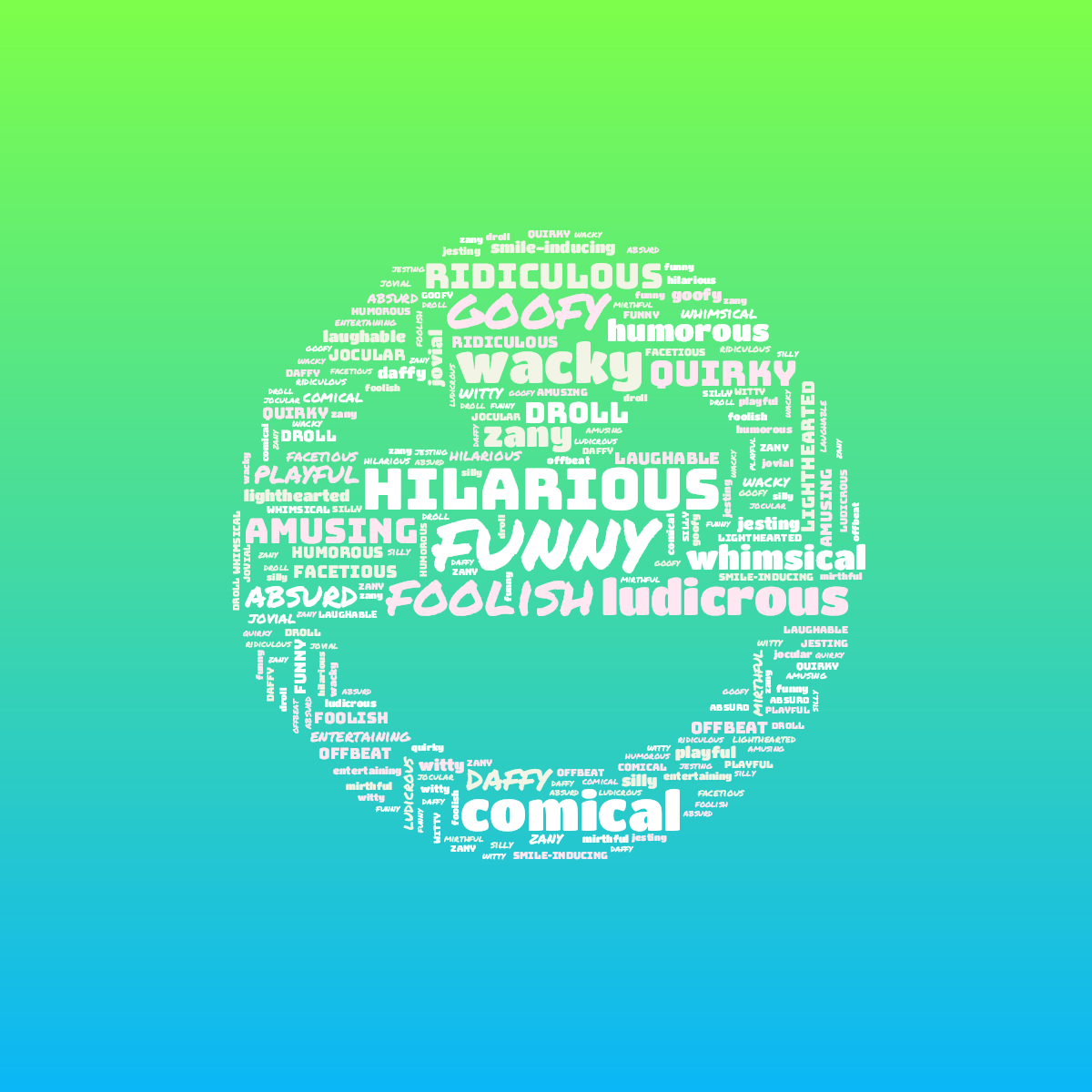 Word cloud in a Happy Face shape with 29 words like funny, hilarious and goofy in multicolor.