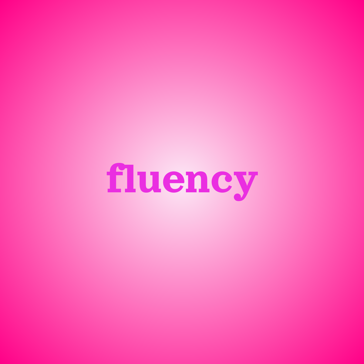 Word cloud with 1 word fluency in purple, pink and red.