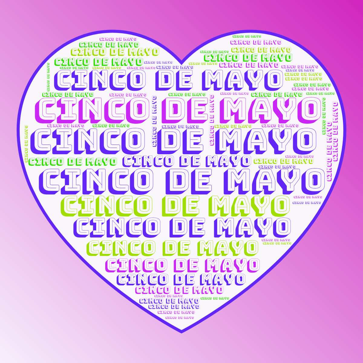 Word cloud in a Heart shape with 1 repeated word Cinco De Mayo in blue, purple and green.