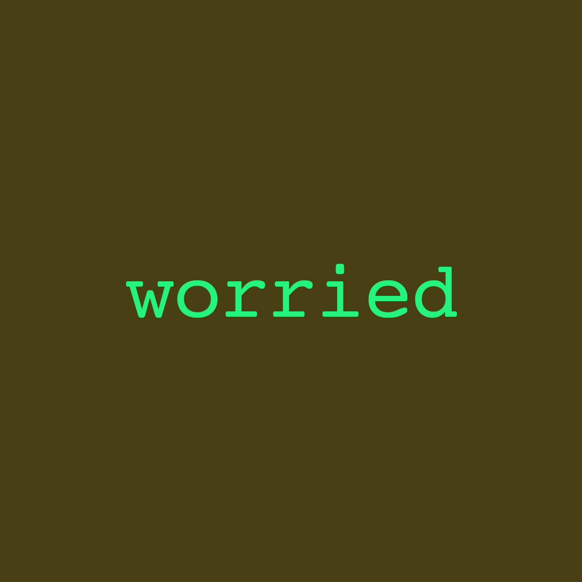 Word cloud with 1 word worried in green and yellow.