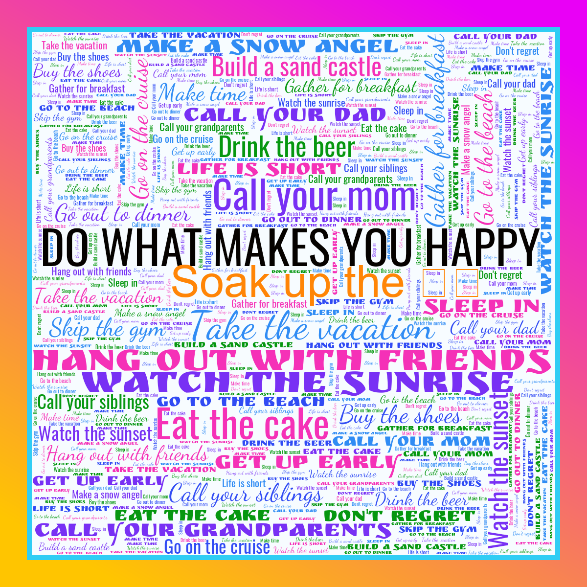 Word cloud in a Square shape with 23 words like Hang out with friends, Take the vacation and Watch the sunrise in multicolor.