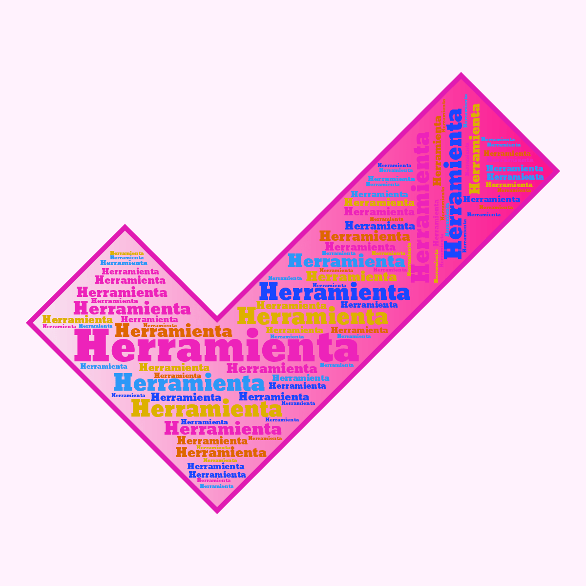 Word cloud in a Checkmark shape with 1 repeated word Herramienta in multicolor.