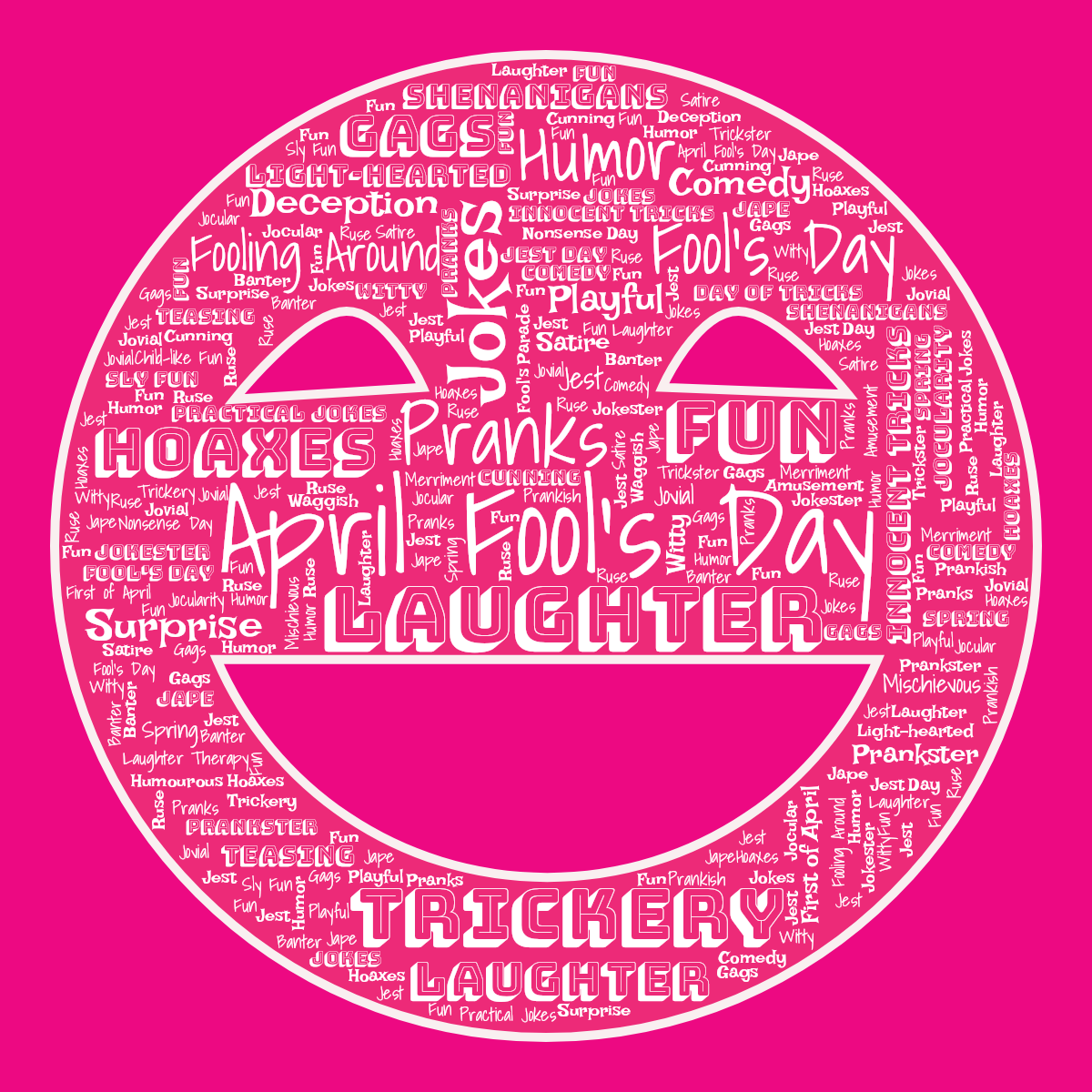 Word cloud in a Happy Face shape with 49 words like April Fool's Day, Pranks and Jokes in white, pink and red.
