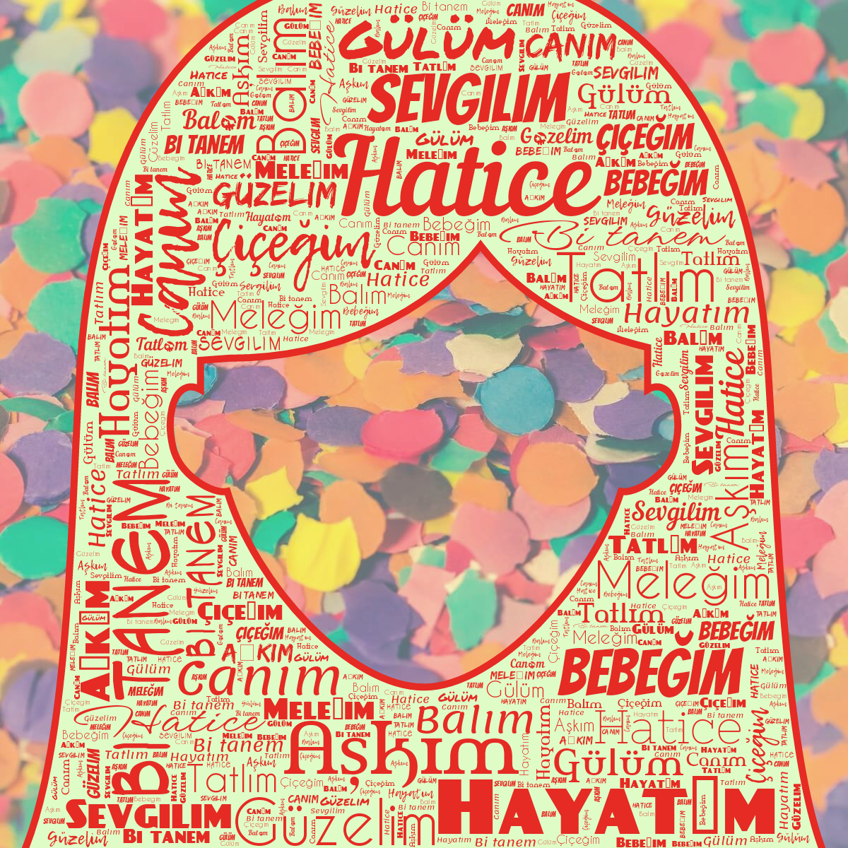 Word cloud in a Woman Face shape with 13 words like Hatice, Aşkım and Bi tanem in red and green.