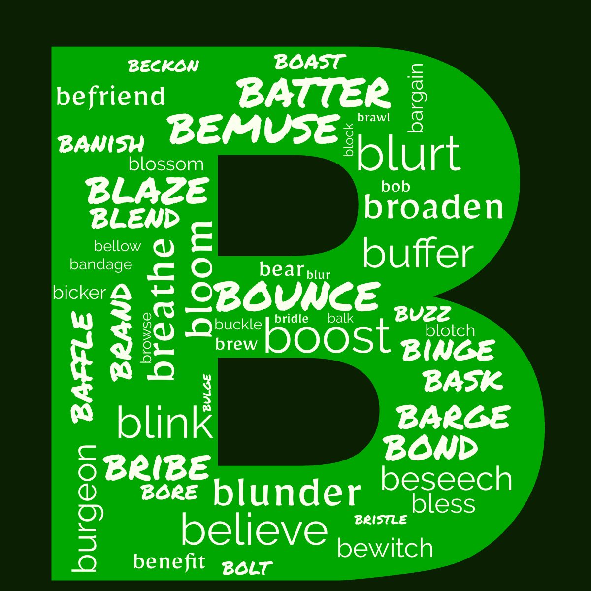 Word cloud in the shape of the letter B with 51 words like believe, bounce and baffle in green.