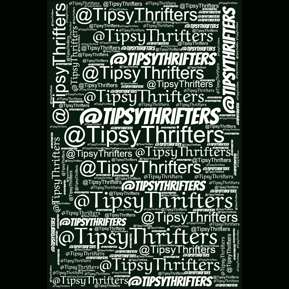 Word cloud in a Vertical Rectangle shape with 2 repeated words like @TipsyThrifters and @TipsyThrifters in white, black and green.