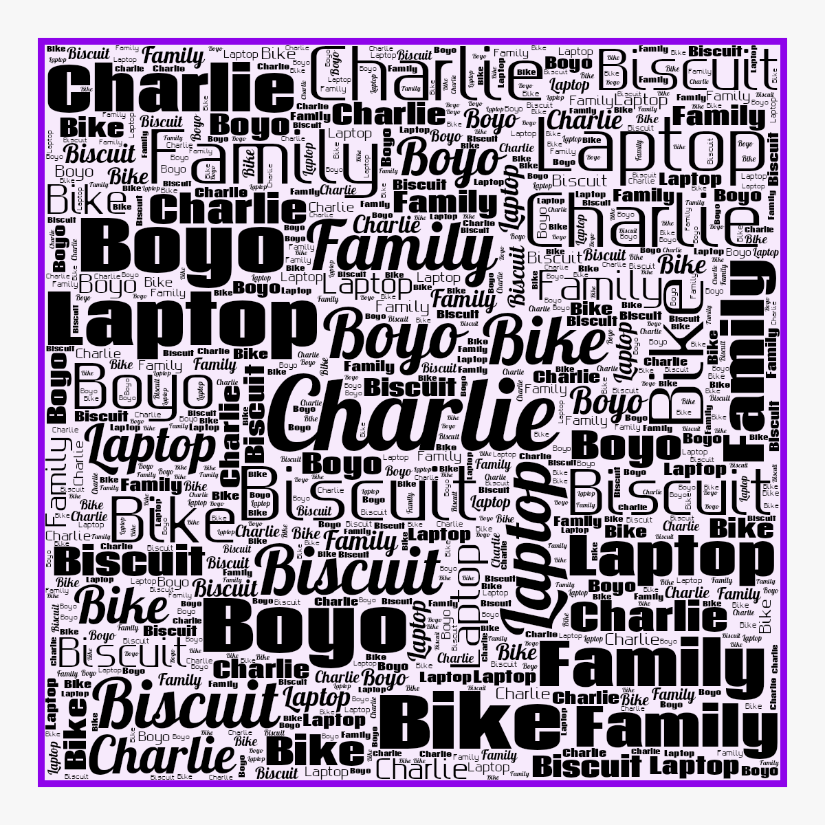 Word cloud in a Square shape with 6 words like Charlie, Boyo and Biscuit in black, white and purple.